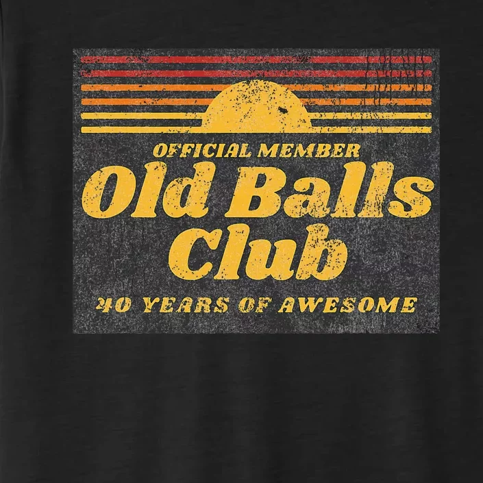 Funny 40th Birthday Old Balls Club 40 Years Of Awesome ChromaSoft Performance T-Shirt