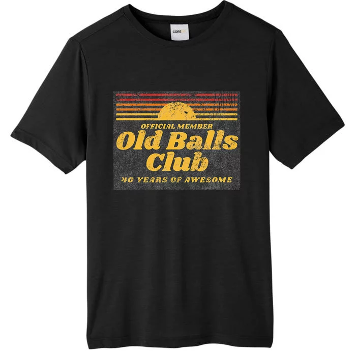 Funny 40th Birthday Old Balls Club 40 Years Of Awesome ChromaSoft Performance T-Shirt