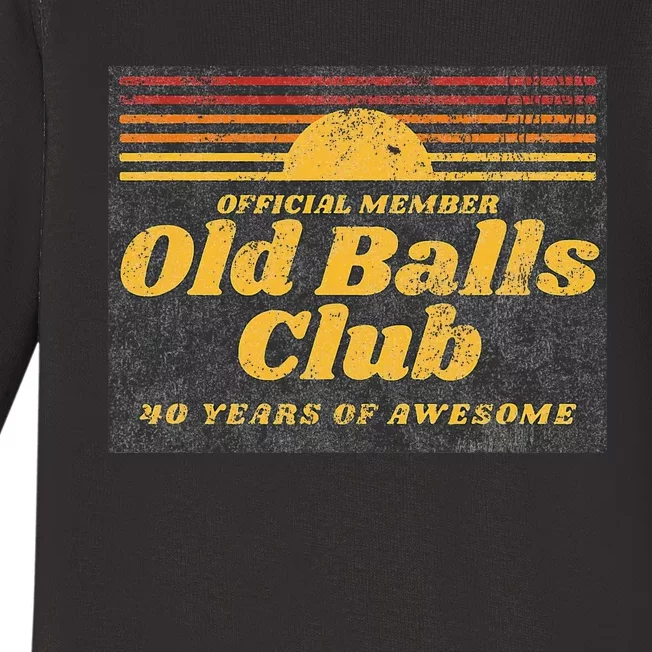 Funny 40th Birthday Old Balls Club 40 Years Of Awesome Baby Long Sleeve Bodysuit