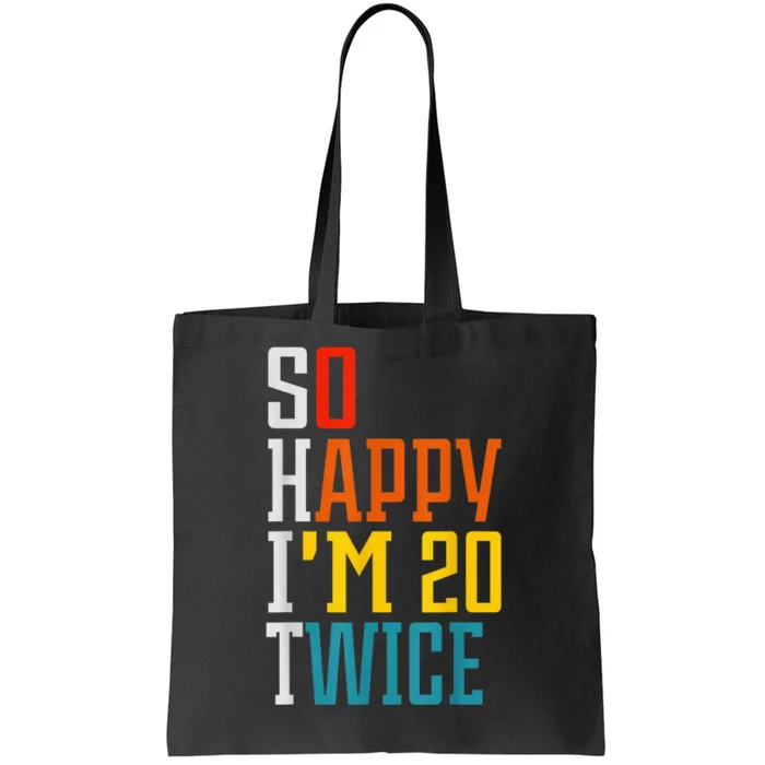 Funny 40th Birthday Tee So Happy I'm 20 Twice Birthday Humor Tote Bag