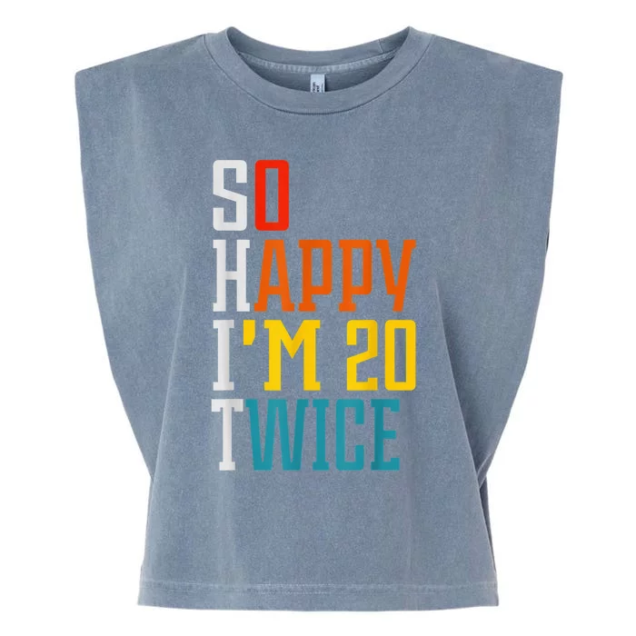 Funny 40th Birthday Tee So Happy I'm 20 Twice Birthday Humor Garment-Dyed Women's Muscle Tee