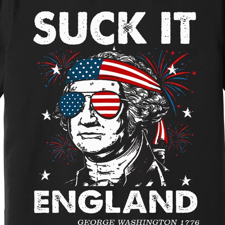 Funny 4th July Suck It England Georgewashington Premium T-Shirt