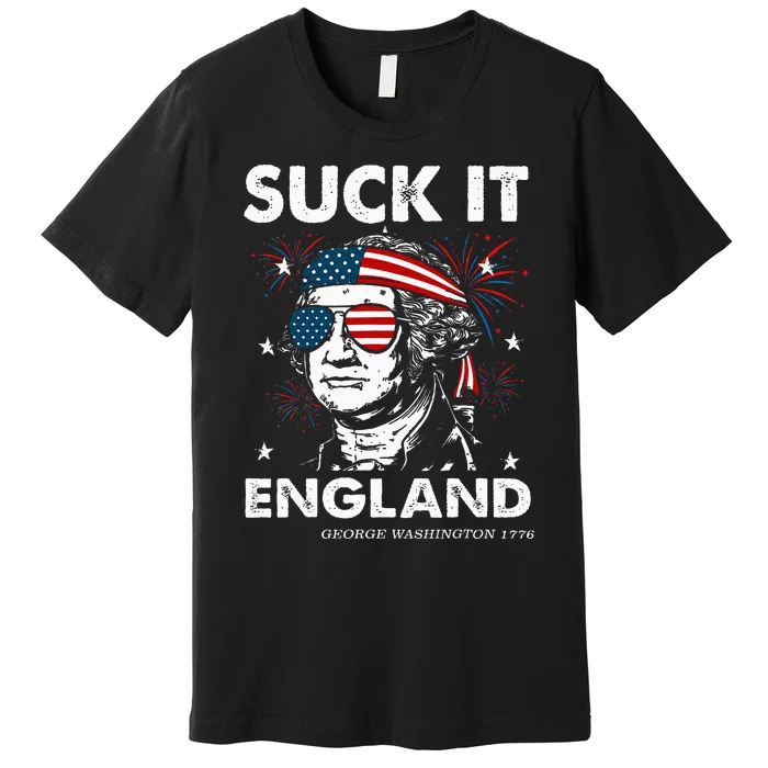 Funny 4th July Suck It England Georgewashington Premium T-Shirt