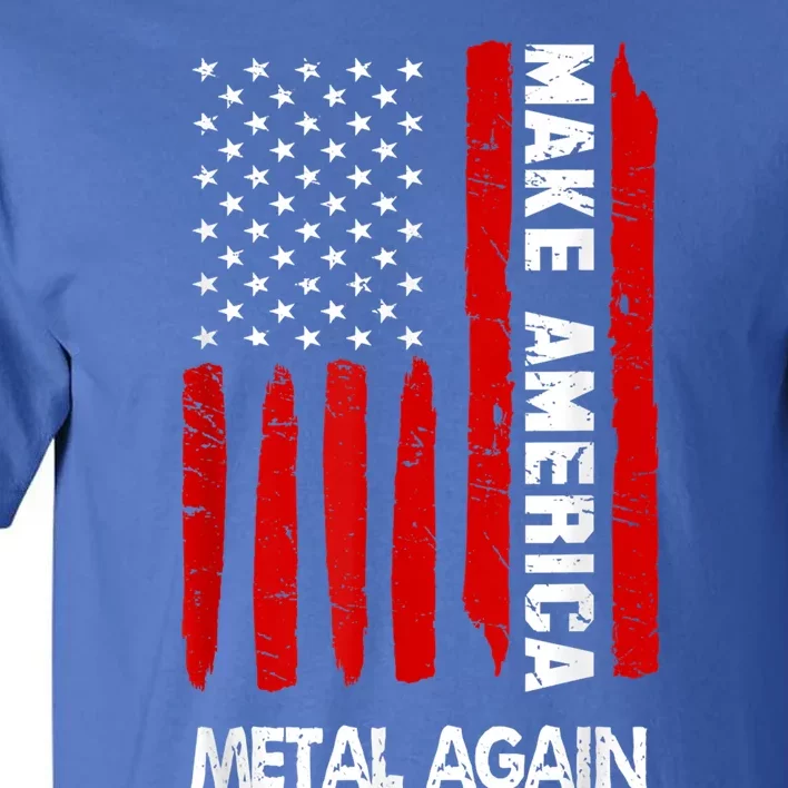 Forth 4th Of July Gift Funny Outfit Make America Metal Again Cute Gift Tall T-Shirt