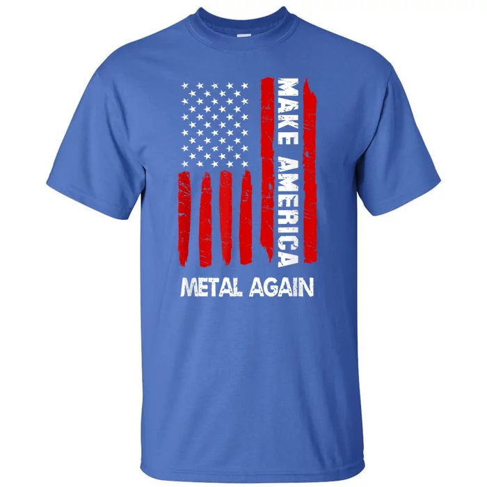 Forth 4th Of July Gift Funny Outfit Make America Metal Again Cute Gift Tall T-Shirt