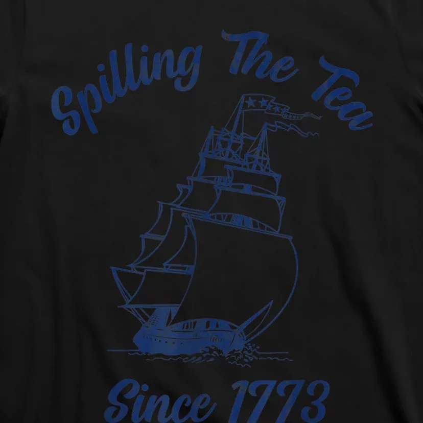 Fun 4th Of July Spilling The Tea Since 1773 History Teacher T-Shirt