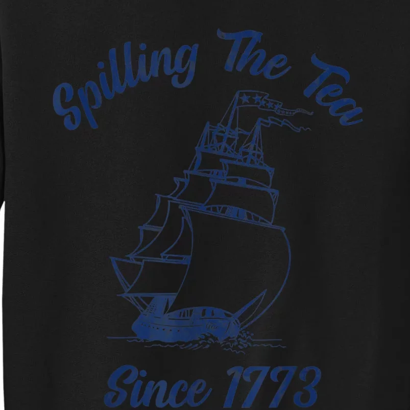 Fun 4th Of July Spilling The Tea Since 1773 History Teacher Tall Sweatshirt