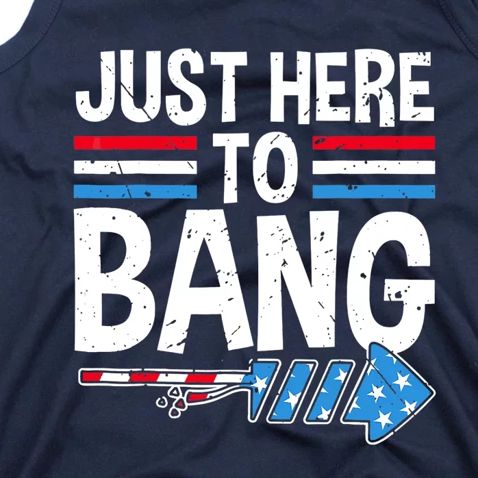 Funny 4th Of July Just Here to Bang Fireworks Tank Top