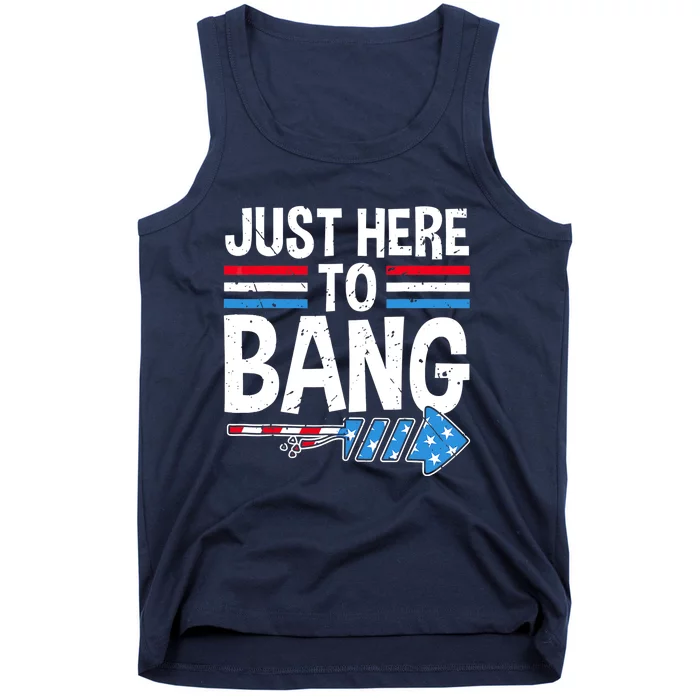 Funny 4th Of July Just Here to Bang Fireworks Tank Top