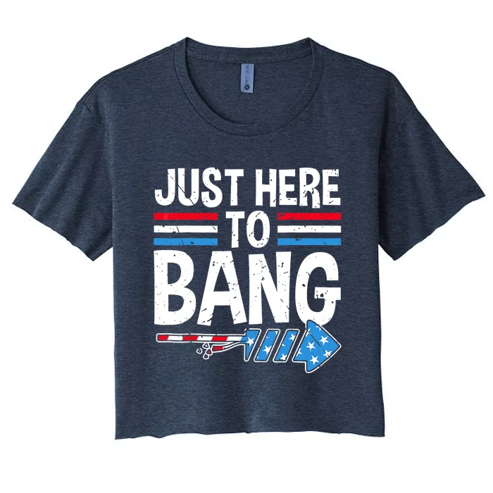 Funny 4th Of July Just Here to Bang Fireworks Women's Crop Top Tee