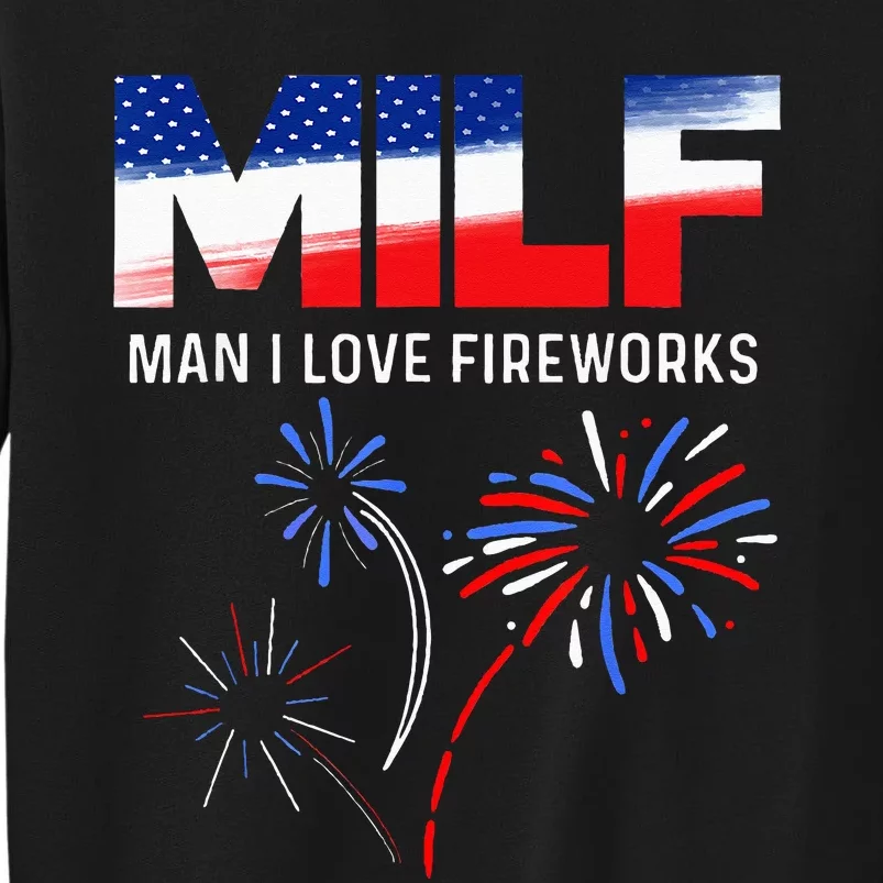 Funny 4th of July MILF Man I Love Fireworks USA Flag Tall Sweatshirt