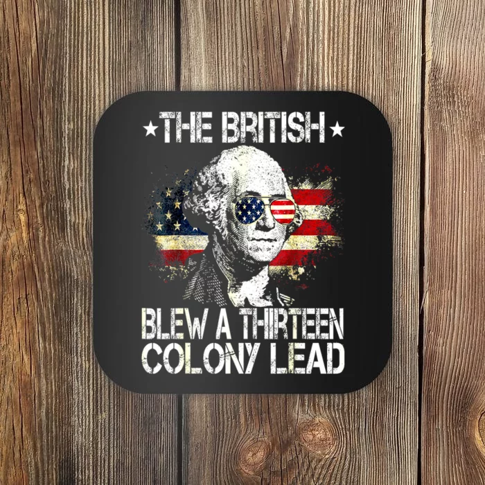 Funny 4th Of July The British Blew A Thirteen Colony Lead Gift Coaster