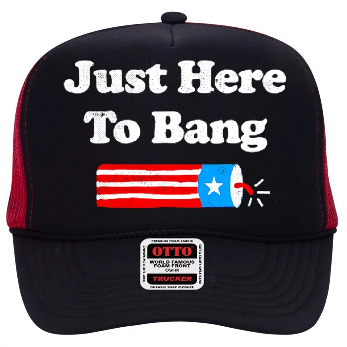 Funny 4th Of July Just Here To Bang Fireworks Fourth Of July. High Crown Mesh Trucker Hat