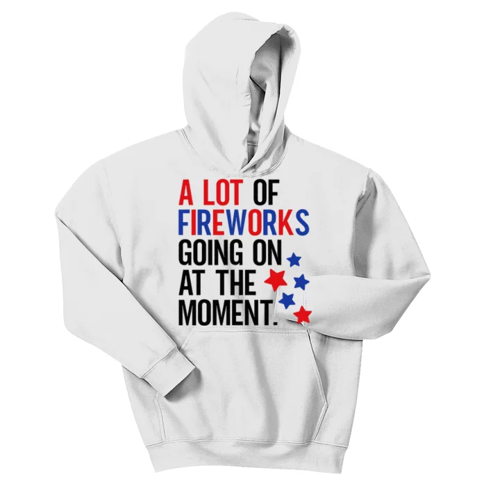 Funny 4th Of July A Lot Of Fireworks Going On At The Moment Kids Hoodie