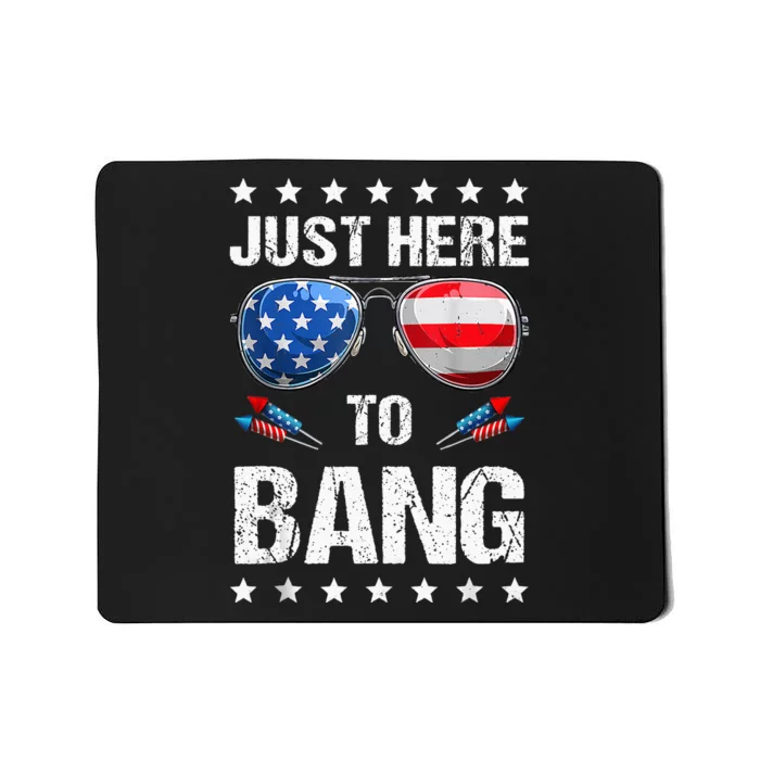 Funny 4th Of July Im Just Here To Bang USA Flag Sunglasses Mousepad