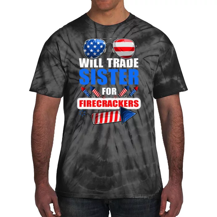 Funny 4th Of July Trade Sister For Firecrackers Tie-Dye T-Shirt