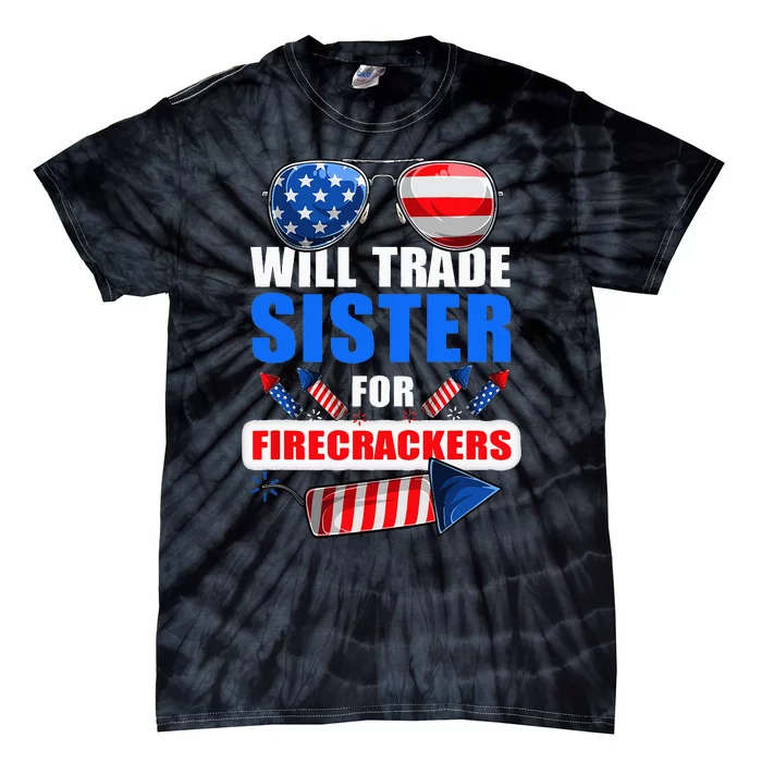 Funny 4th Of July Trade Sister For Firecrackers Tie-Dye T-Shirt