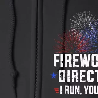 Funny 4th of July Fireworks director I run you run Full Zip Hoodie