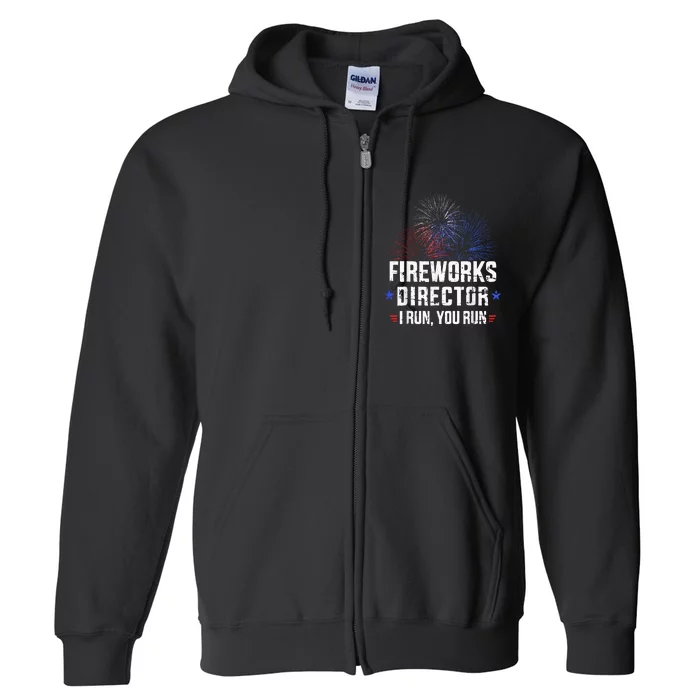 Funny 4th of July Fireworks director I run you run Full Zip Hoodie