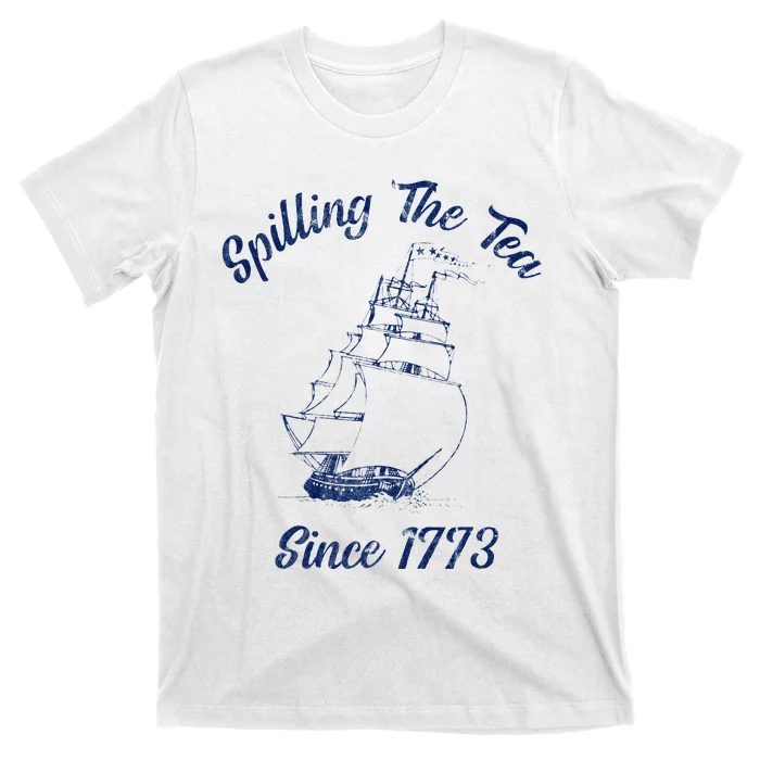 Fun 4th Of July Spilling The Tea Since 1773 History Teacher T-Shirt