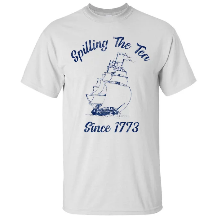 Fun 4th Of July Spilling The Tea Since 1773 History Teacher Tall T-Shirt