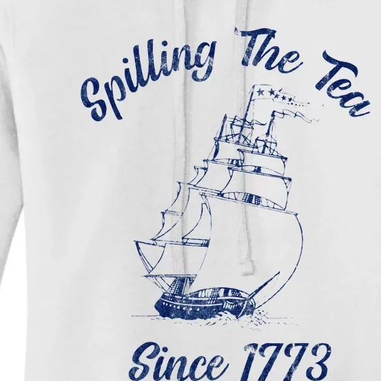 Fun 4th Of July Spilling The Tea Since 1773 History Teacher Women's Pullover Hoodie