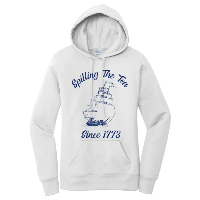 Fun 4th Of July Spilling The Tea Since 1773 History Teacher Women's Pullover Hoodie