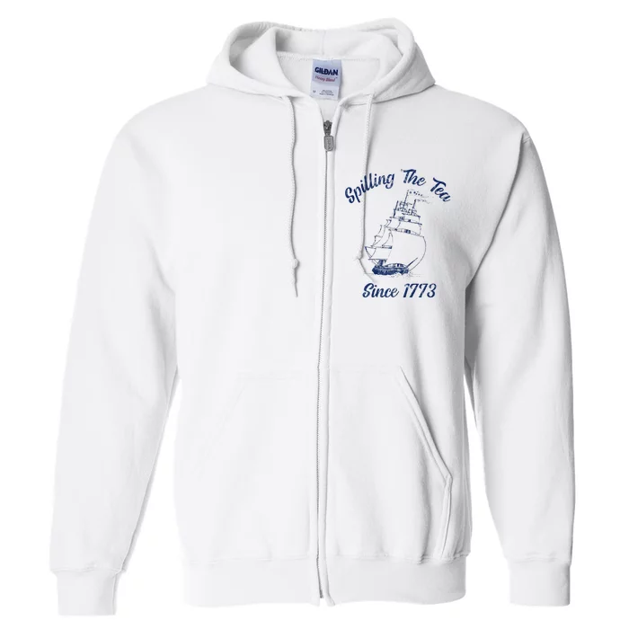 Fun 4th Of July Spilling The Tea Since 1773 History Teacher Full Zip Hoodie