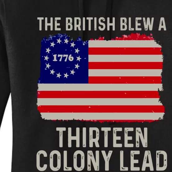 Funny 4th Of July The British Blew A Thirteen Colony Lead Women's Pullover Hoodie