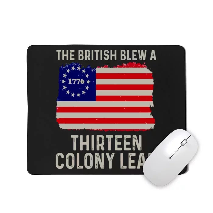 Funny 4th Of July The British Blew A Thirteen Colony Lead Mousepad