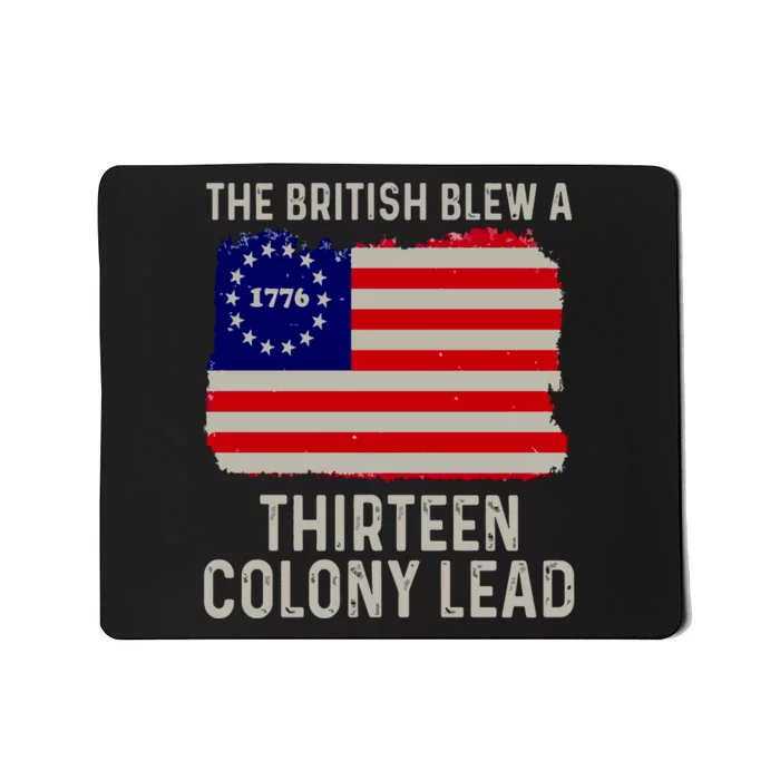 Funny 4th Of July The British Blew A Thirteen Colony Lead Mousepad