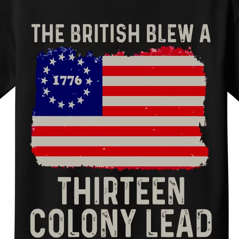 Funny 4th Of July The British Blew A Thirteen Colony Lead Kids T-Shirt