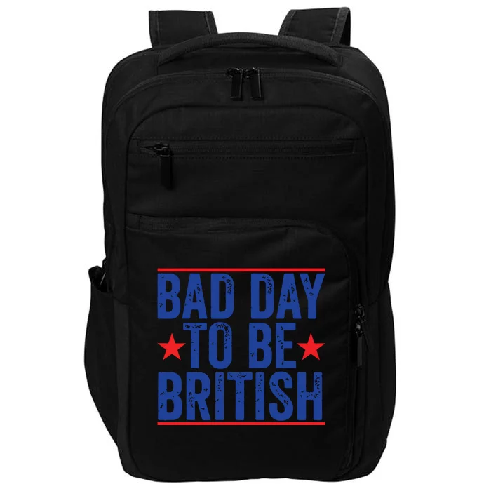 Funny 4th Of July Bad Day To Be British Impact Tech Backpack