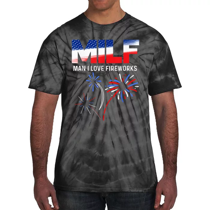 Funny 4th of July shirt MILF Man I Love Fireworks USA Flag Tie-Dye T-Shirt