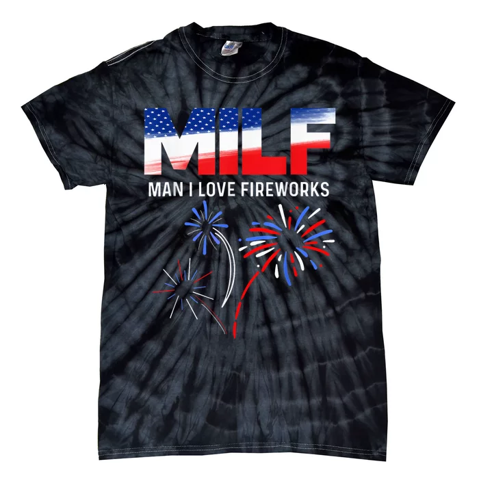 Funny 4th of July shirt MILF Man I Love Fireworks USA Flag Tie-Dye T-Shirt