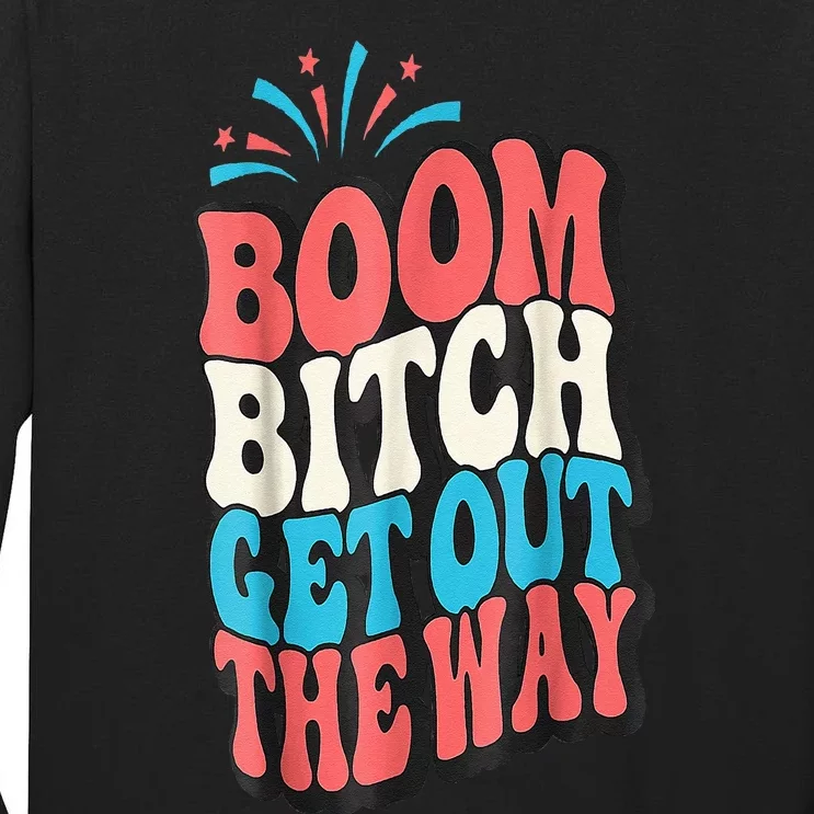 Fireworks 4th Of July Boom Bitch Get Out The Way Tall Long Sleeve T-Shirt