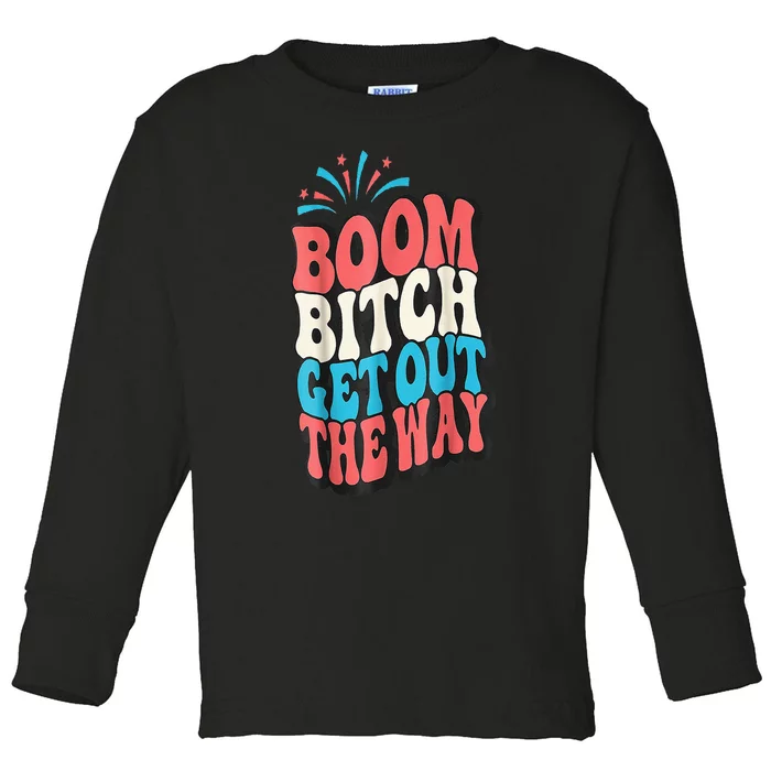 Fireworks 4th Of July Boom Bitch Get Out The Way Toddler Long Sleeve Shirt