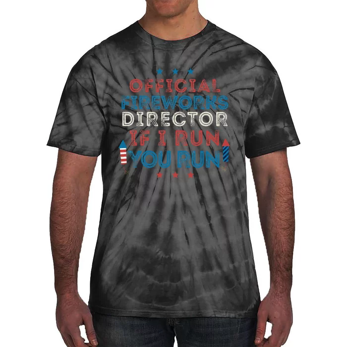 Funny 4th of July Fireworks Director If I Run You Run Tie-Dye T-Shirt