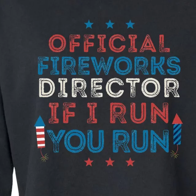 Funny 4th of July Fireworks Director If I Run You Run Cropped Pullover Crew