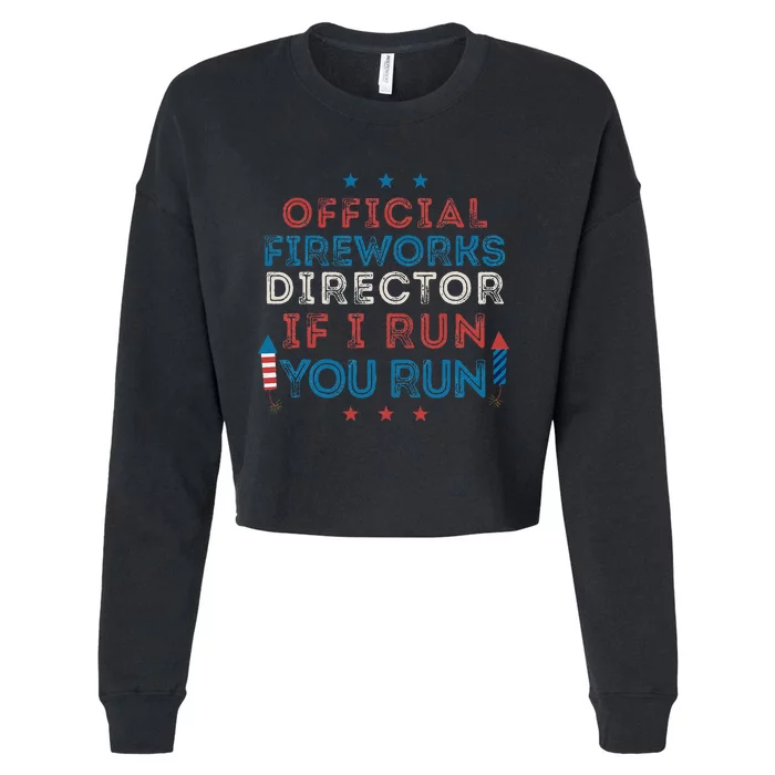 Funny 4th of July Fireworks Director If I Run You Run Cropped Pullover Crew