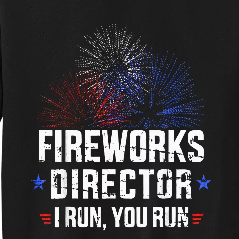 Funny 4th Of July Fireworks Director I Run You Run Sweatshirt