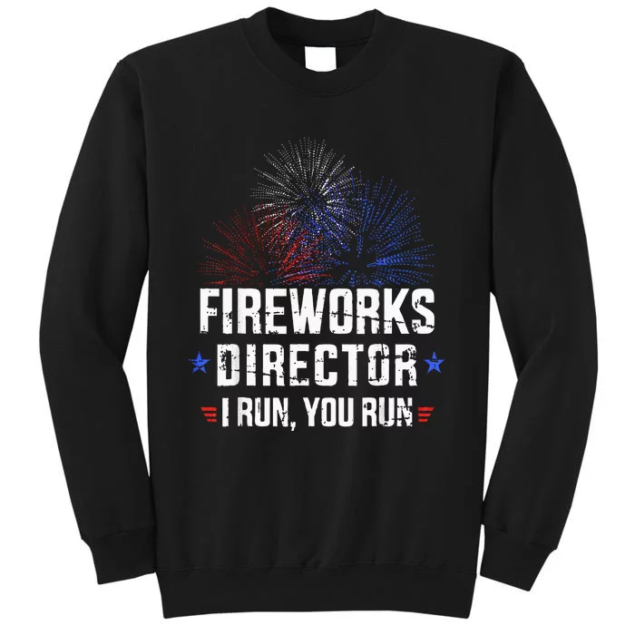 Funny 4th Of July Fireworks Director I Run You Run Sweatshirt