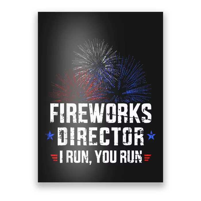 Funny 4th Of July Fireworks Director I Run You Run Poster