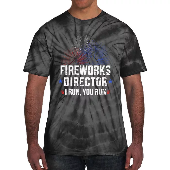 Funny 4th Of July Fireworks Director I Run You Run Tie-Dye T-Shirt