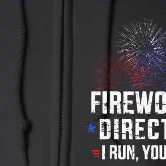 Funny 4th Of July Fireworks Director I Run You Run Full Zip Hoodie