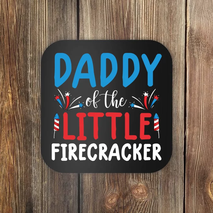 funny 4th of july  daddy little firecracker Coaster