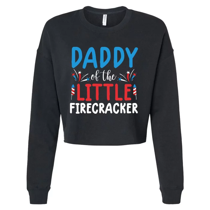 funny 4th of july  daddy little firecracker Cropped Pullover Crew