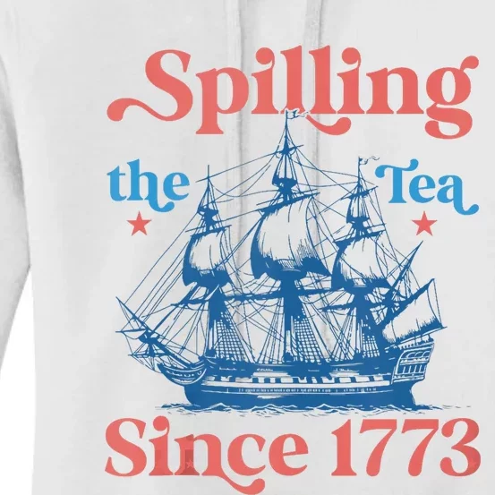 Funny 4th Of July Spilling The Tea Since 1773 Fourth Of July Women's Pullover Hoodie