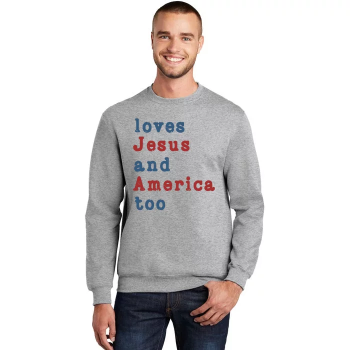 Funny 4th Of July Loves Jesus & America Too Tall Sweatshirt