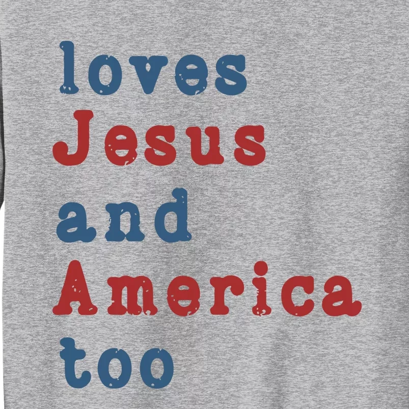 Funny 4th Of July Loves Jesus & America Too Tall Sweatshirt